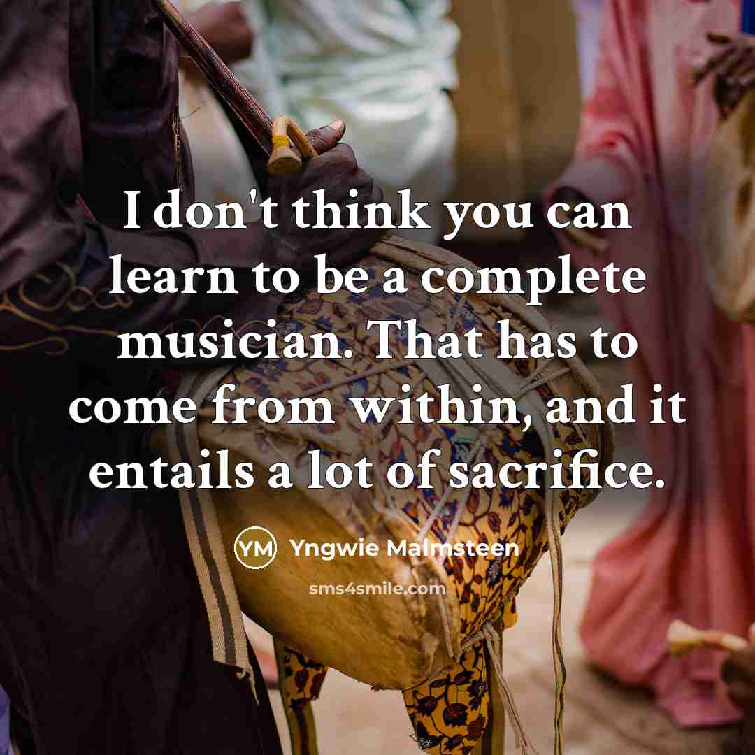 “I don't think you can learn to be a complete…” quote by Yngwie Malmsteen