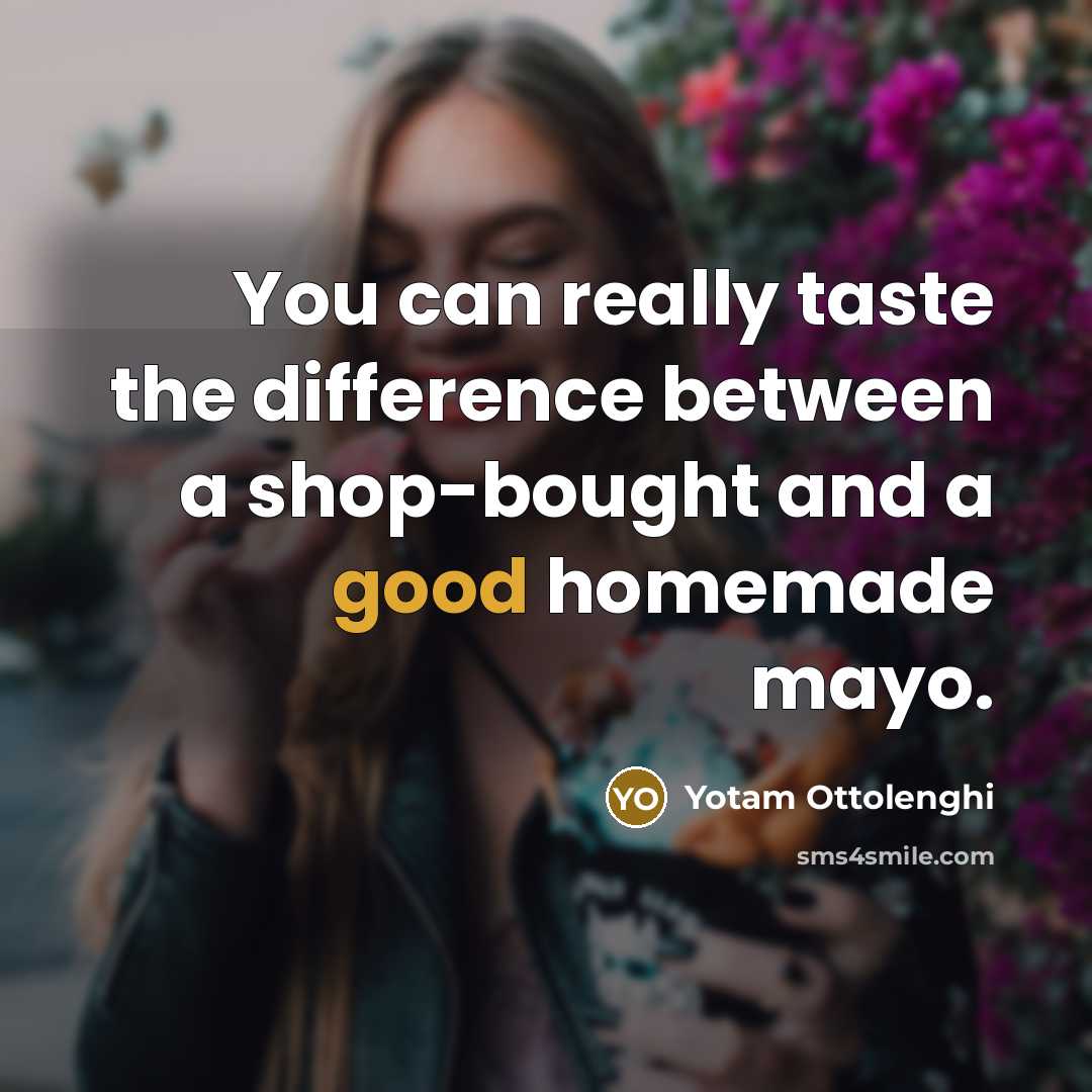 “You can really taste the difference between a shop-bought and…” quote by Yotam Ottolenghi