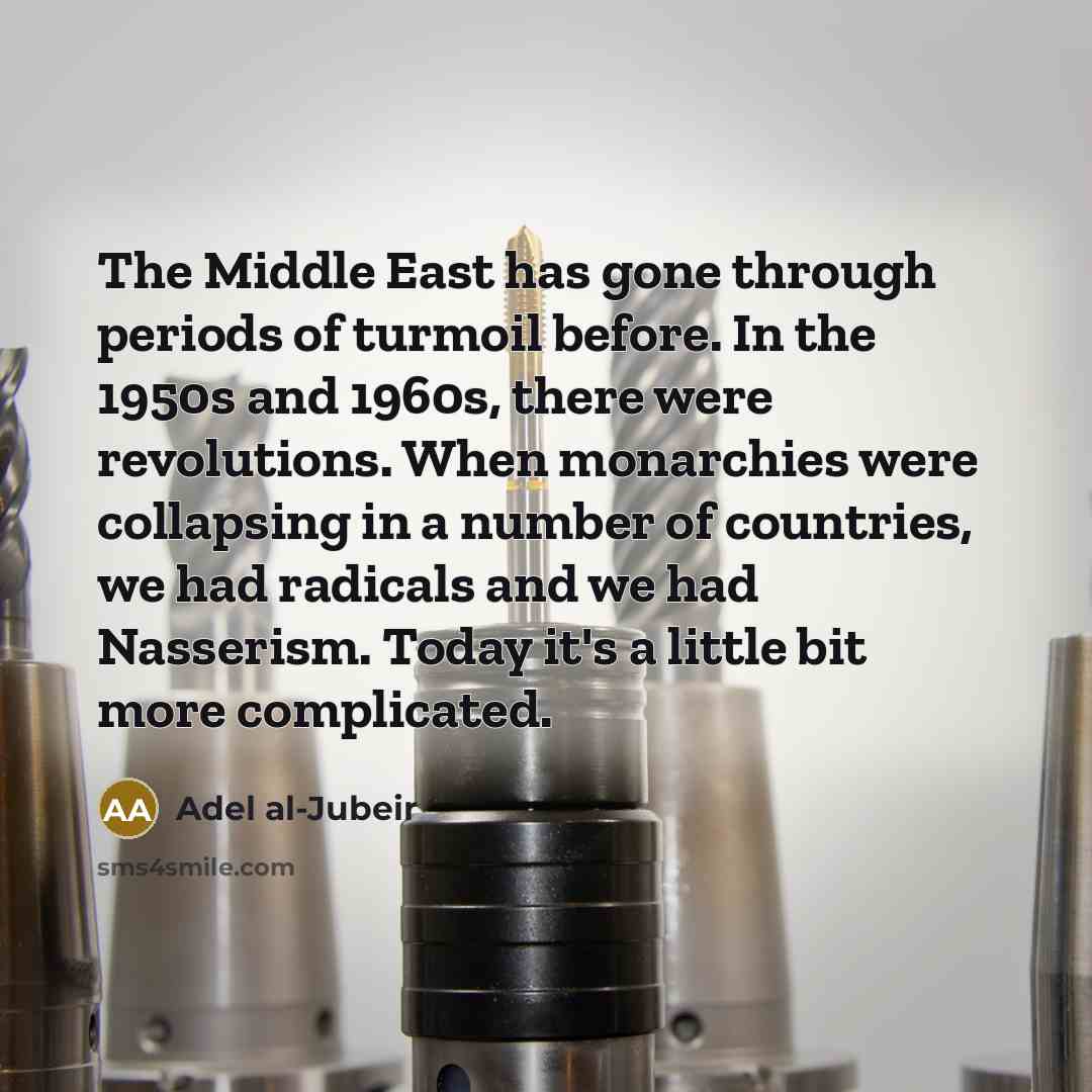 “The Middle East has gone through periods of turmoil before.…” quote by Adel al-Jubeir