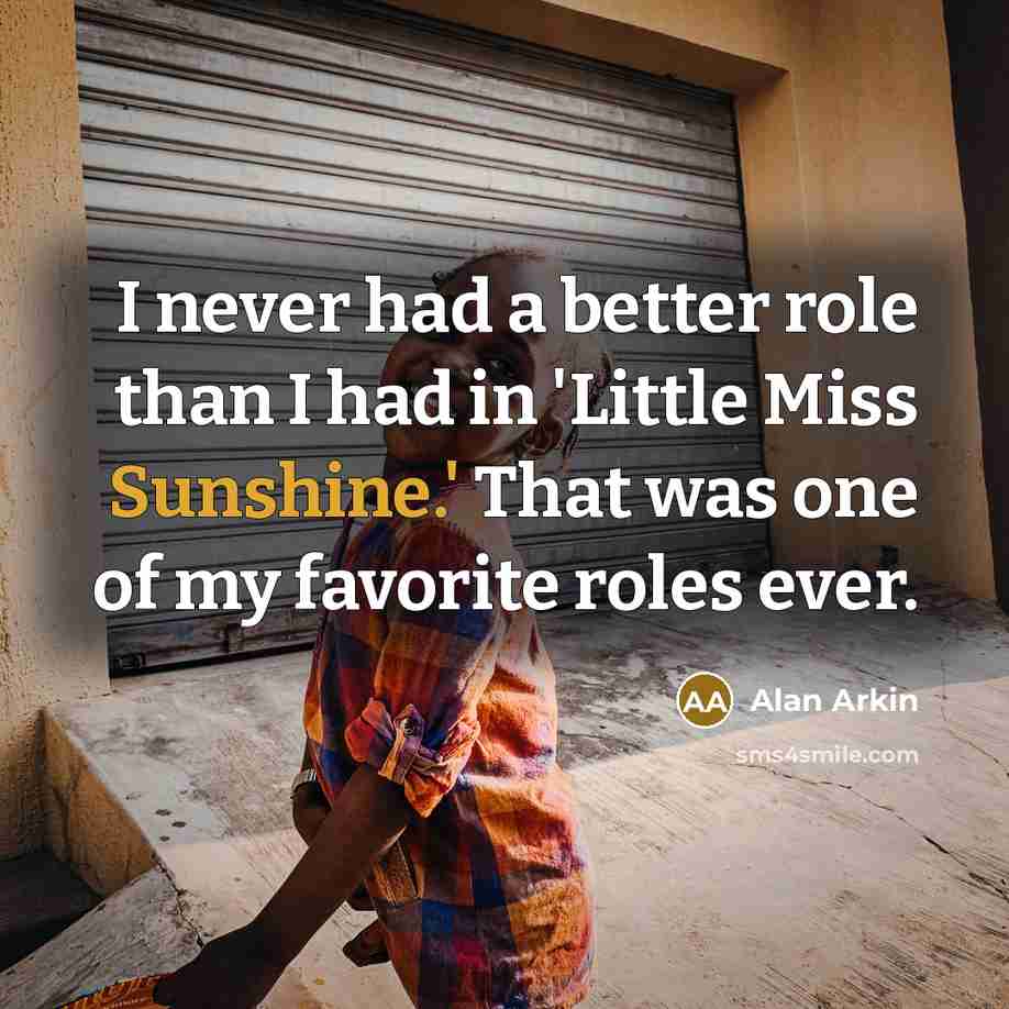 “I never had a better role than I had in…” quote by Alan Arkin