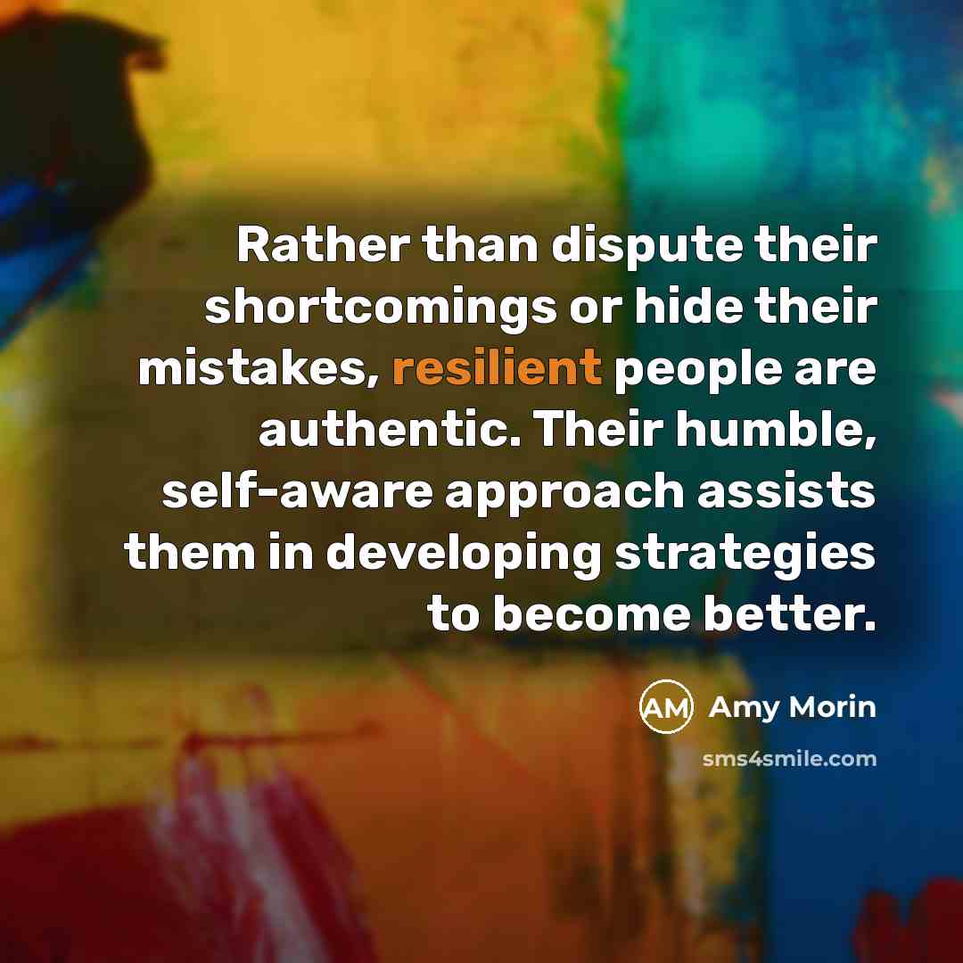 “Rather than dispute their shortcomings or hide their mistakes, resilient…” quote by Amy Morin