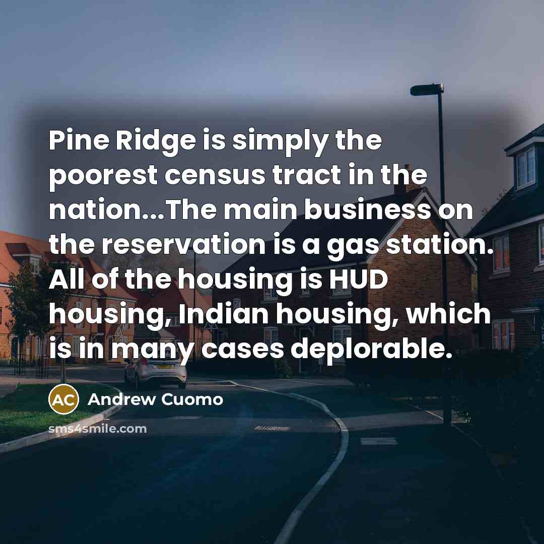 “Pine Ridge is simply the poorest census tract in the…” quote by Andrew Cuomo