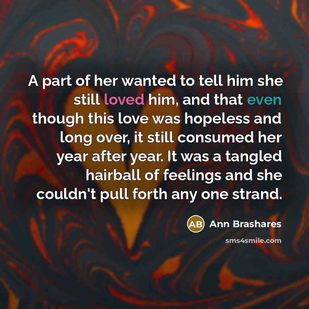 “A part of her wanted to tell him she still…” quote by Ann Brashares