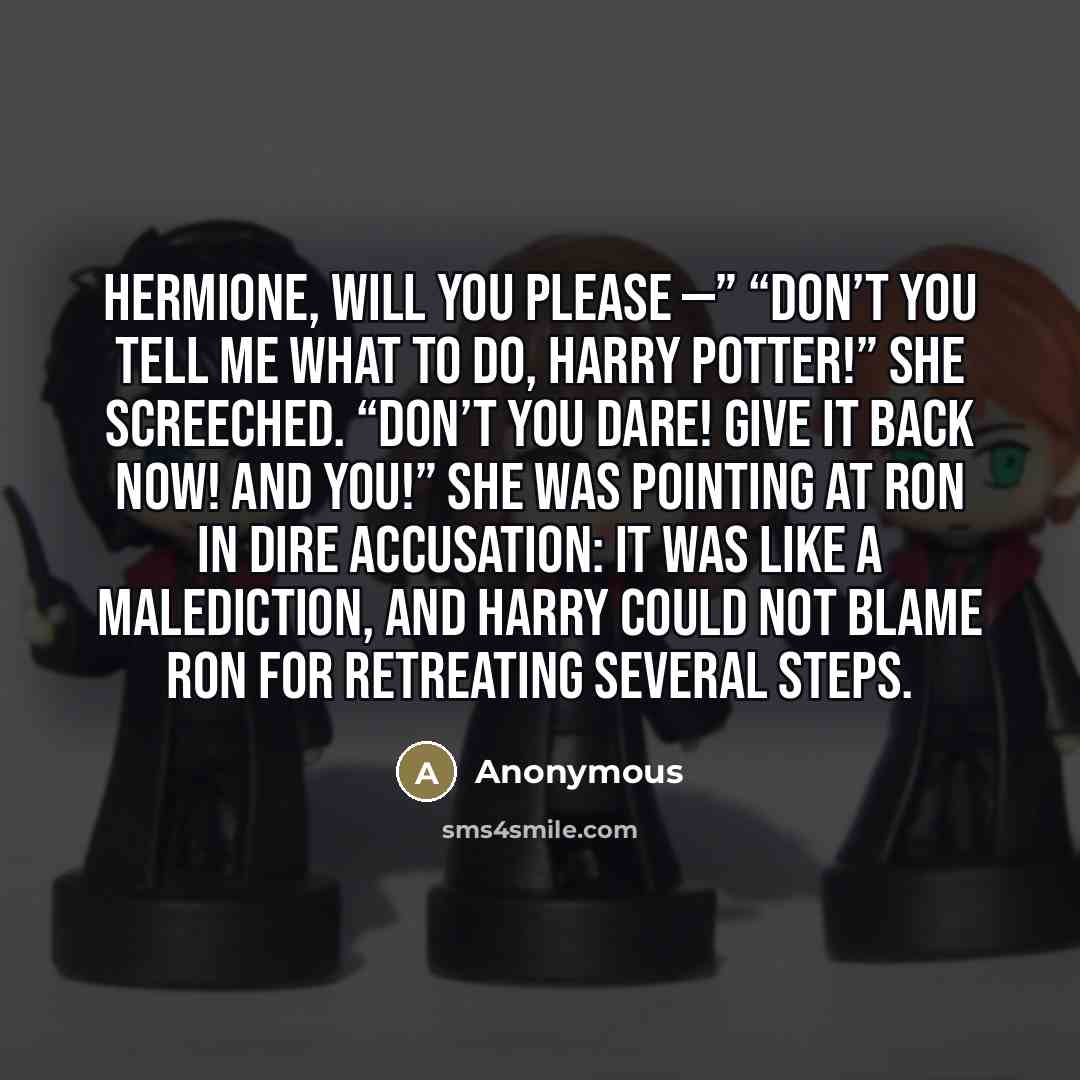 “Hermione, will you please —” “Don’t you tell me what…” quote by Anonymous