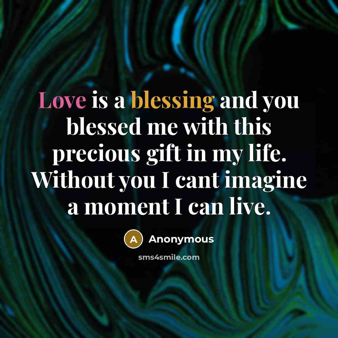 “Love is a blessing and you blessed me with this…” quote by Anonymous