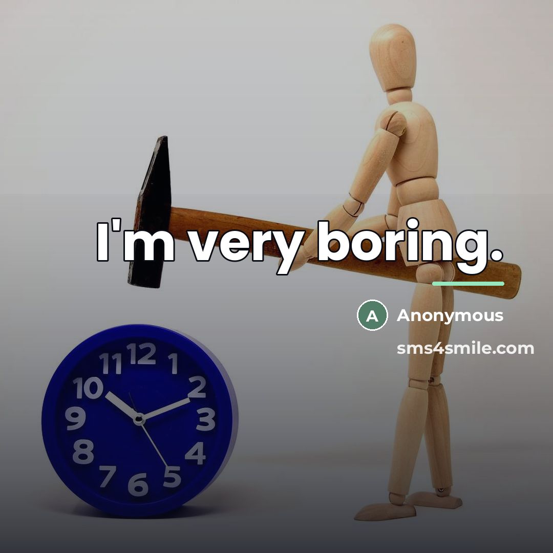 “I'm very boring.…” quote by Anonymous