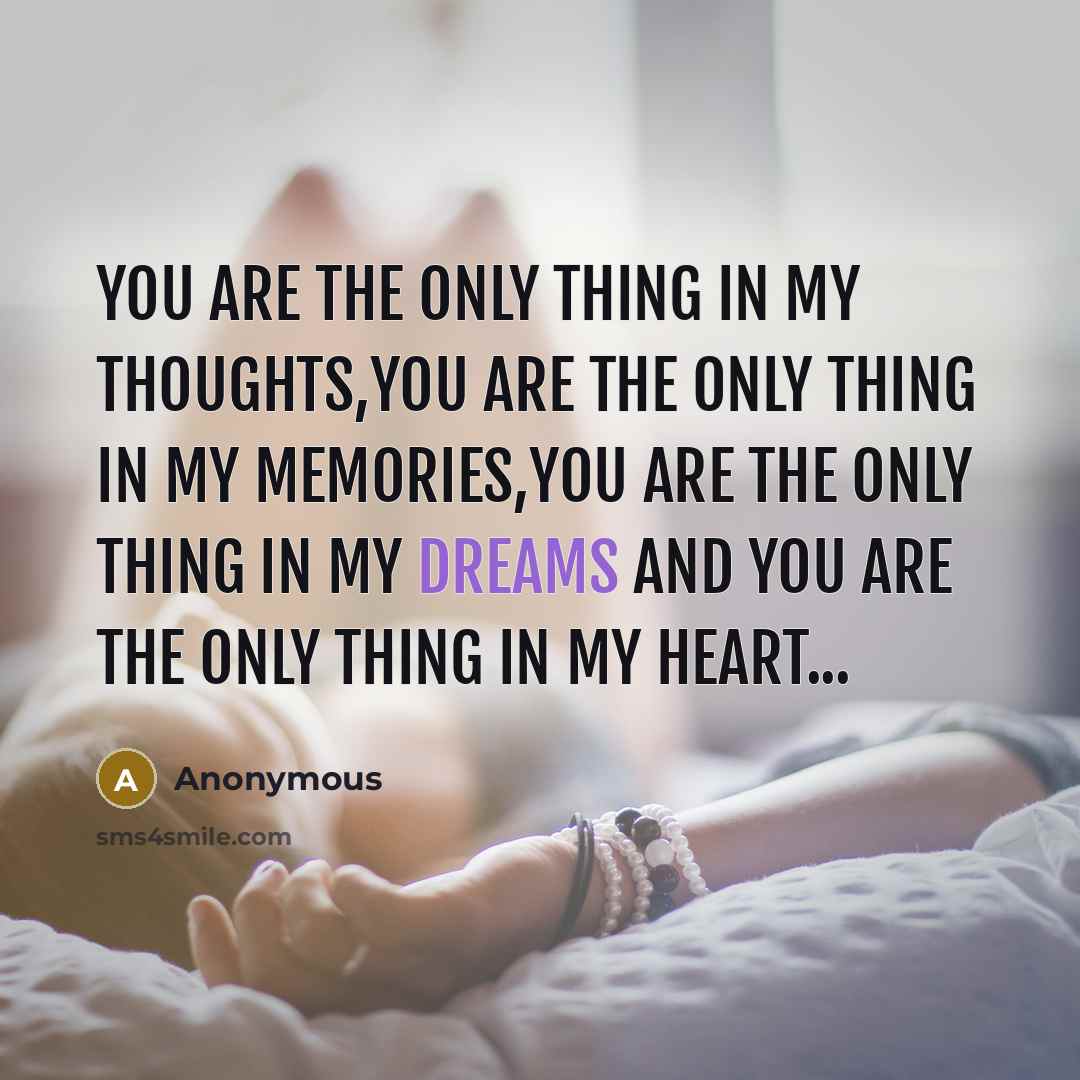 “You are the only thing in my thoughts,You are the…” quote by Anonymous