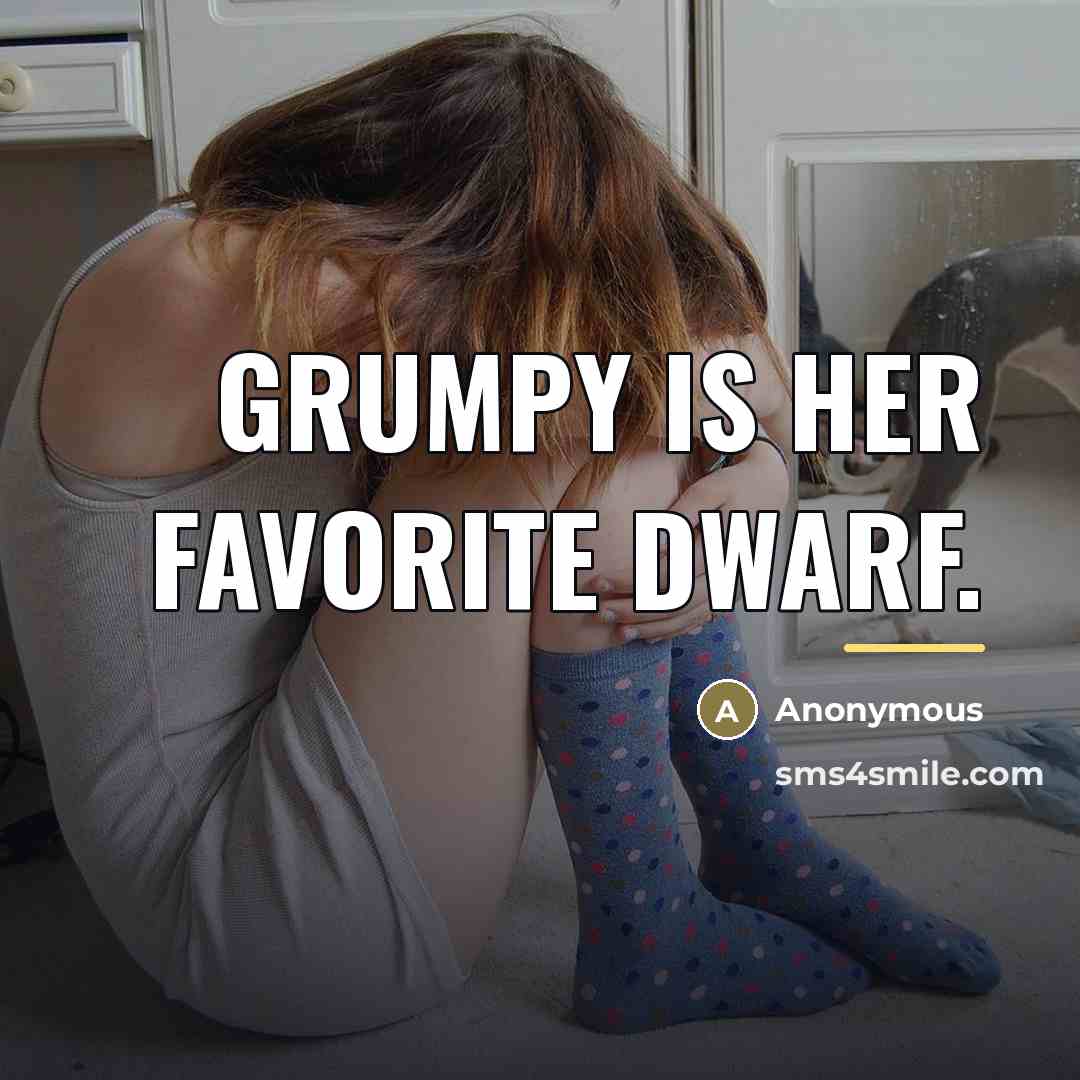 “Grumpy is her favorite dwarf.…” quote by Anonymous
