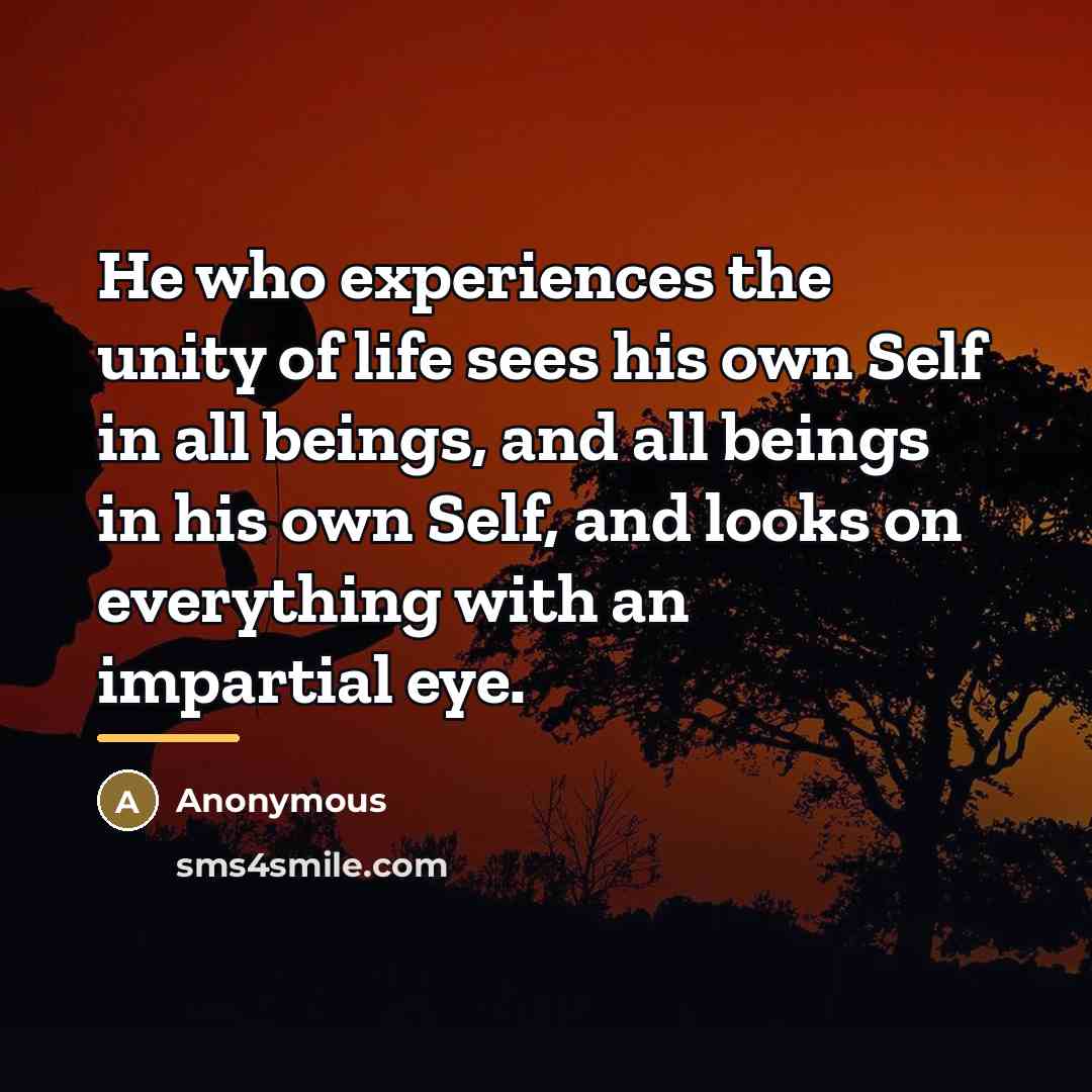 “He who experiences the unity of life sees his own…” quote by Anonymous