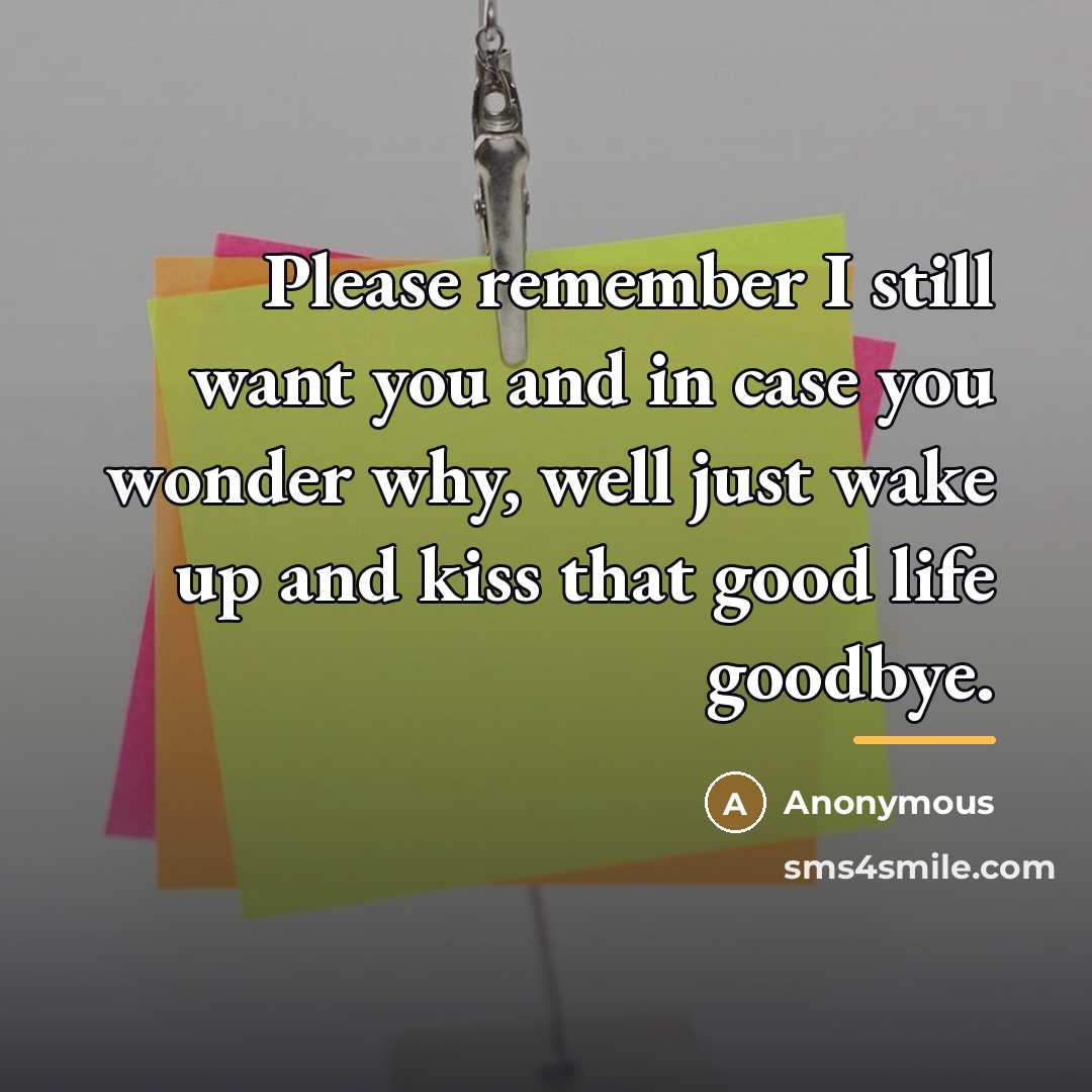 “Please remember I still want you and in case you…” quote by Anonymous