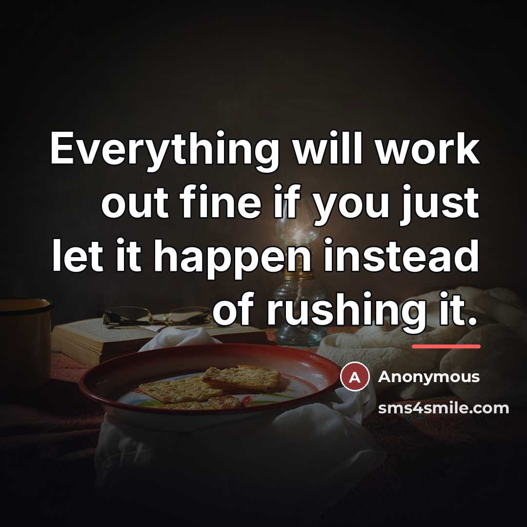 “Everything will work out fine if you just let it…” quote by Anonymous