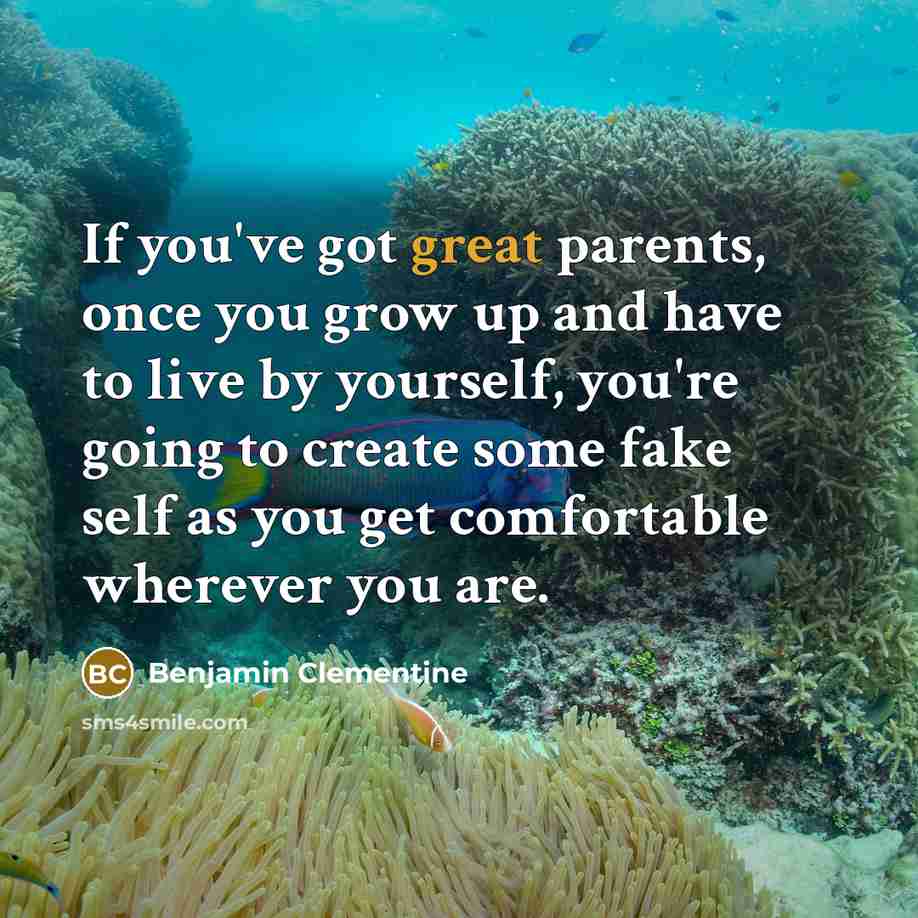 “If you've got great parents, once you grow up and…” quote by Benjamin Clementine