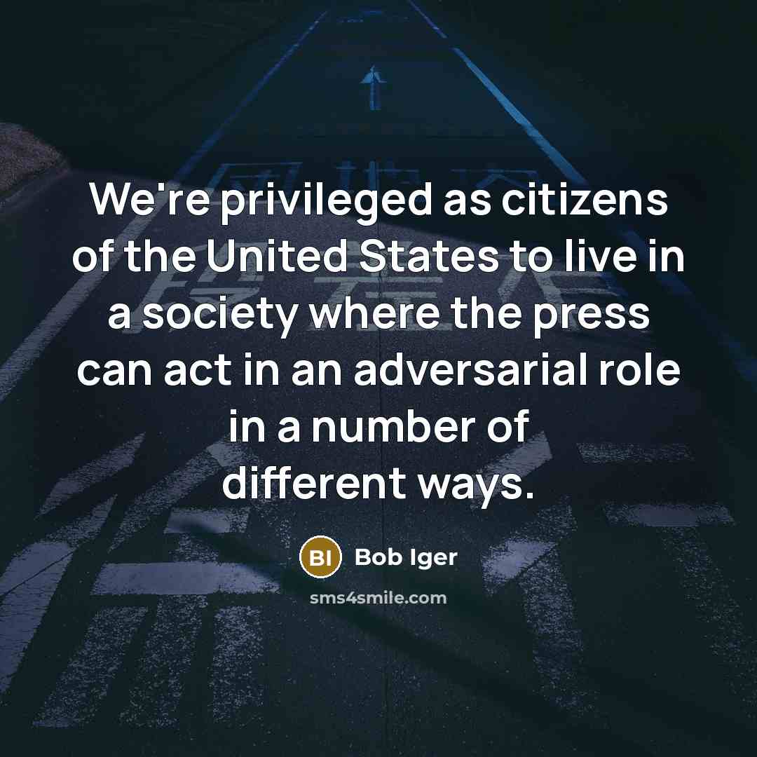 “We're privileged as citizens of the United States to live…” quote by Bob Iger