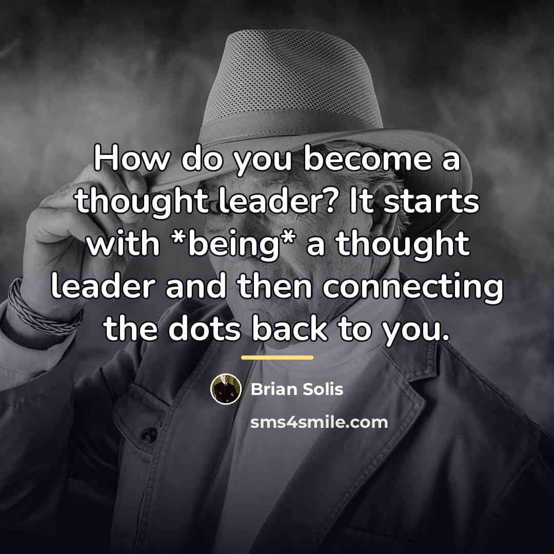 “How do you become a thought leader? It starts with…” quote by Brian Solis