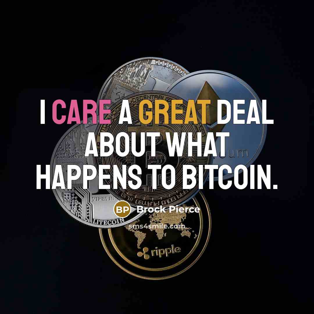“I care a great deal about what happens to Bitcoin.…” quote by Brock Pierce