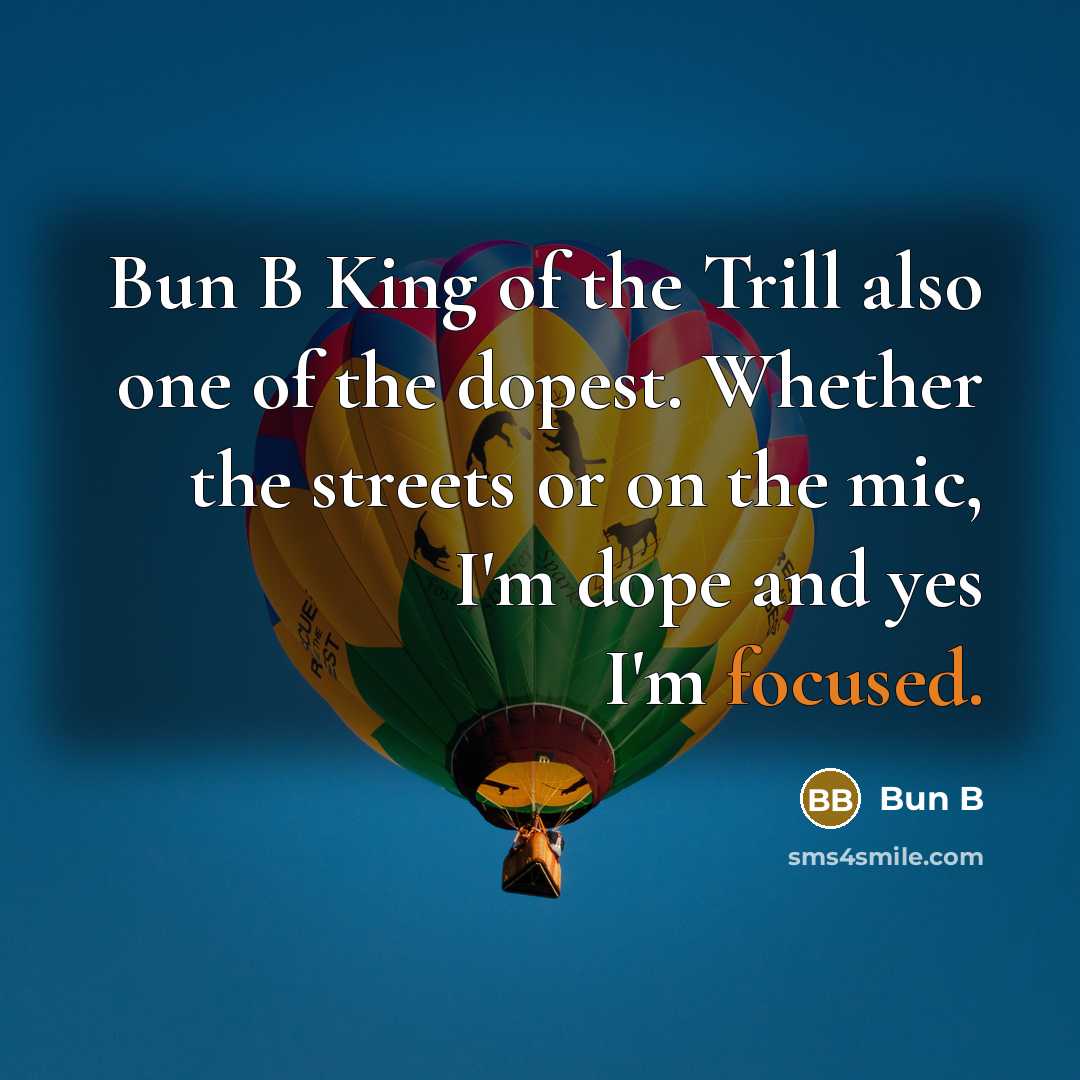“Bun B King of the Trill also one of the…” quote by Bun B
