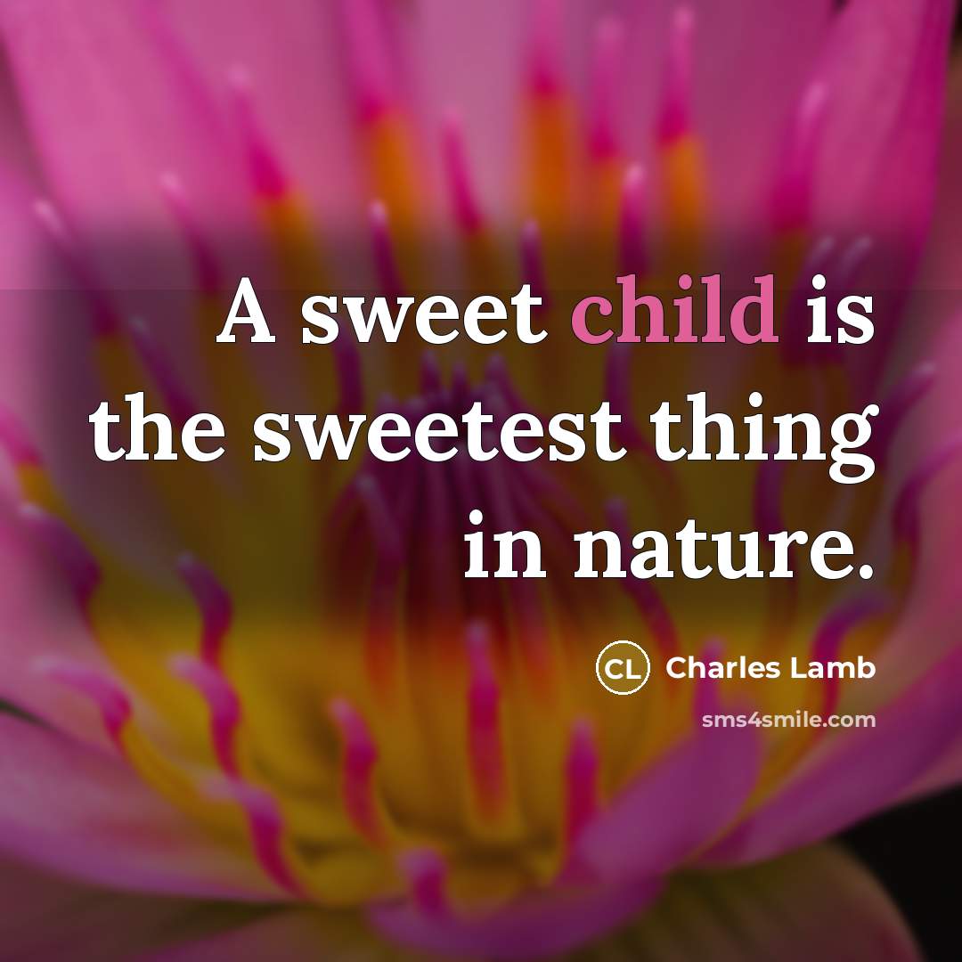 “A sweet child is the sweetest thing in nature.…” quote by Charles Lamb