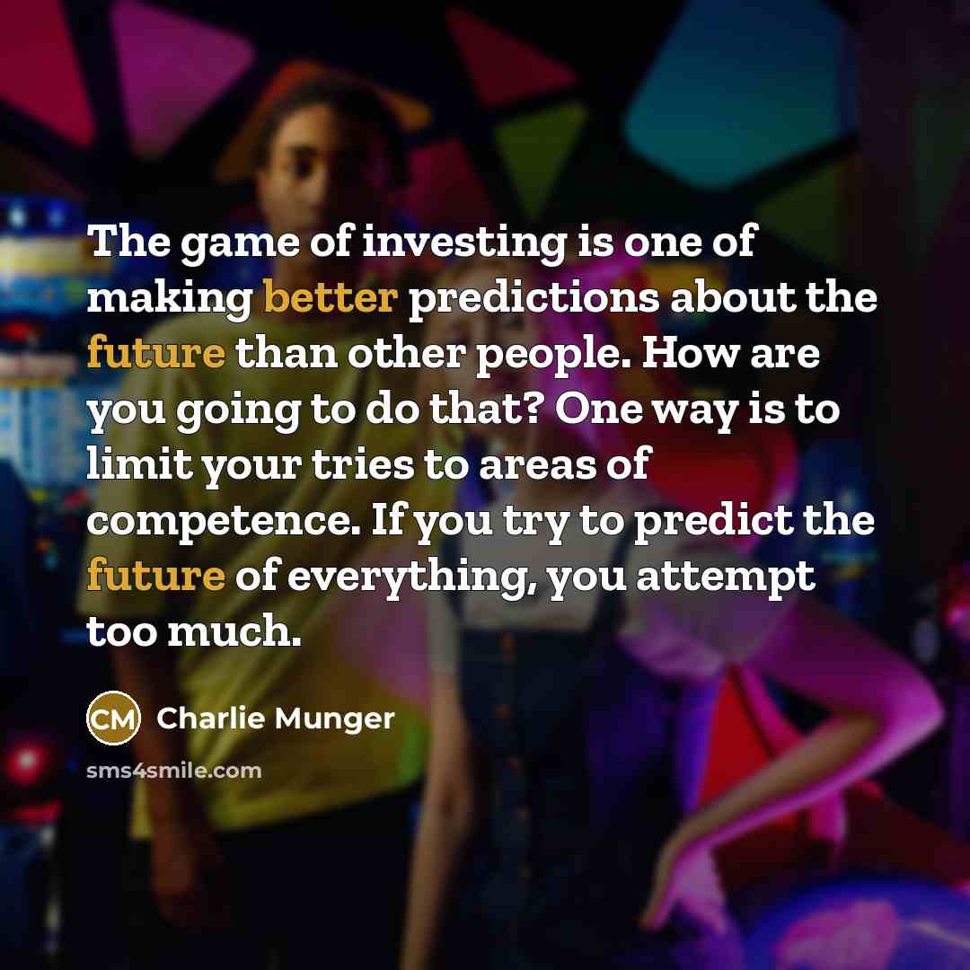 “The game of investing is one of making better predictions…” quote by Charlie Munger