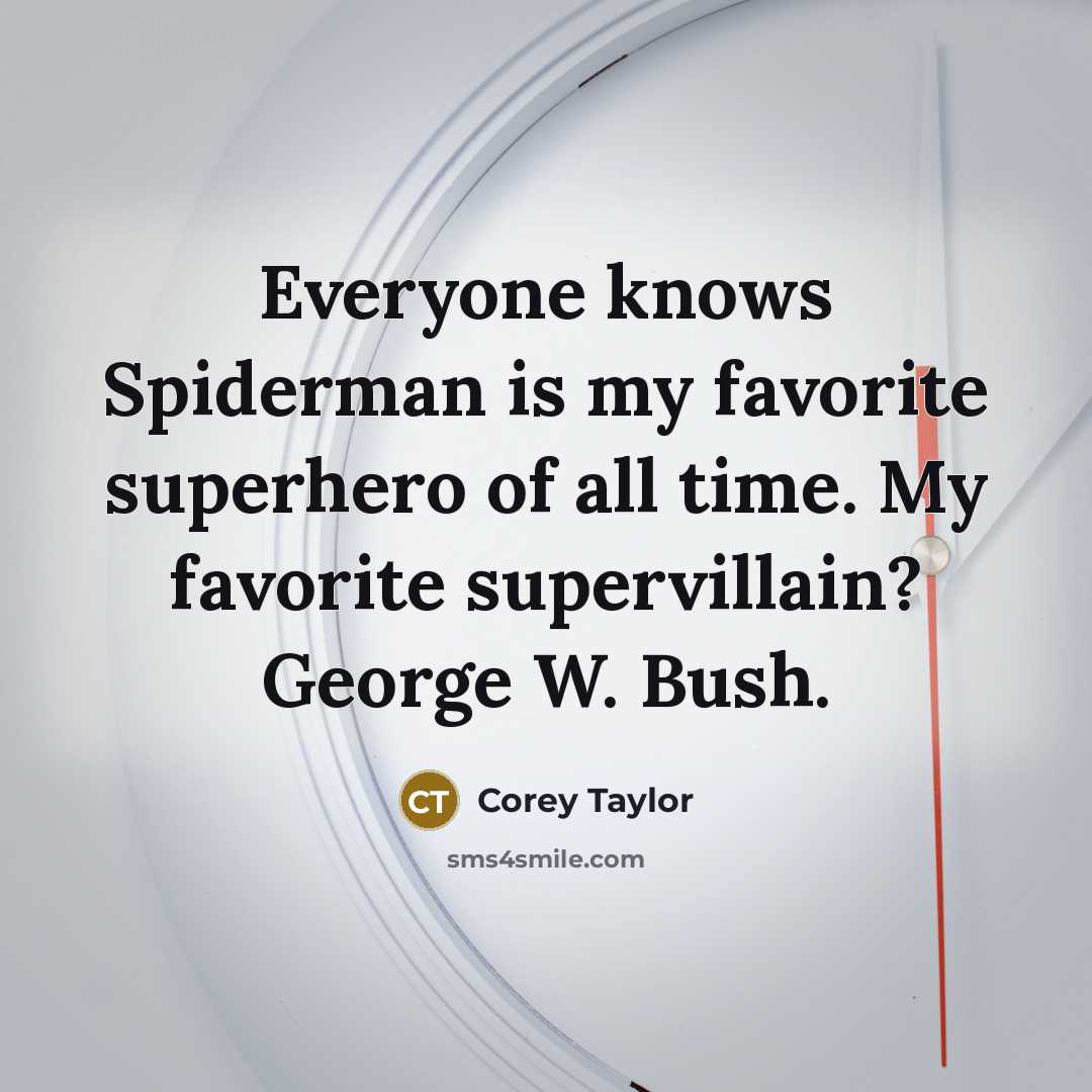 “Everyone knows Spiderman is my favorite superhero of all time.…” quote by Corey Taylor