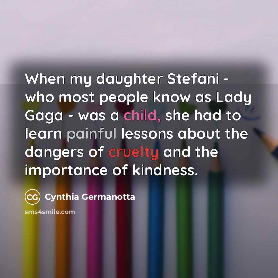 “When my daughter Stefani - who most people know as…” quote by Cynthia Germanotta