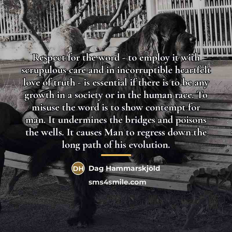 “Respect for the word - to employ it with scrupulous…” quote by Dag Hammarskjold