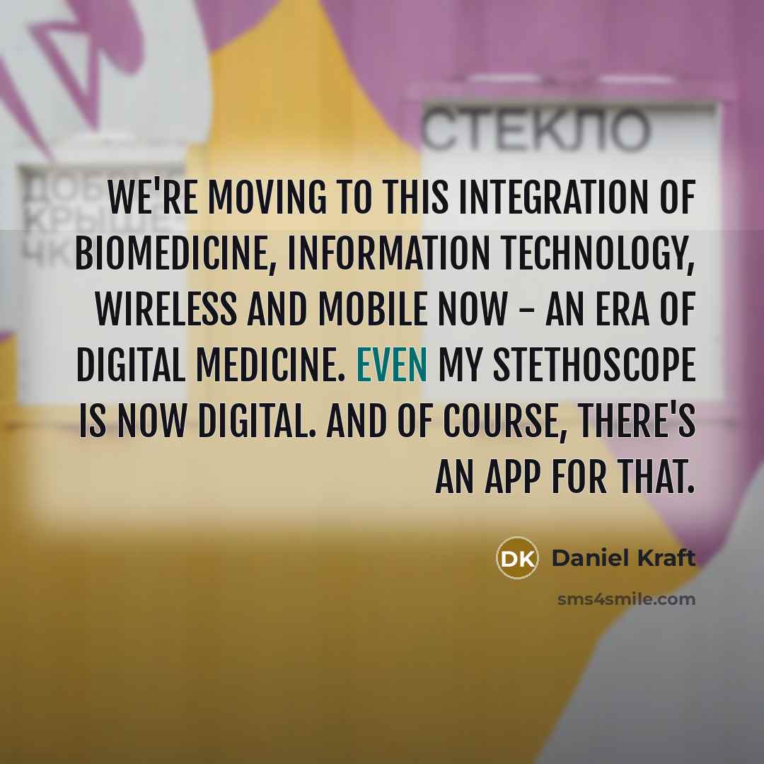 “We're moving to this integration of biomedicine, information technology, wireless…” quote by Daniel Kraft