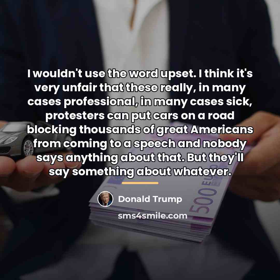 “I wouldn't use the word upset. I think it's very…” quote by Donald Trump