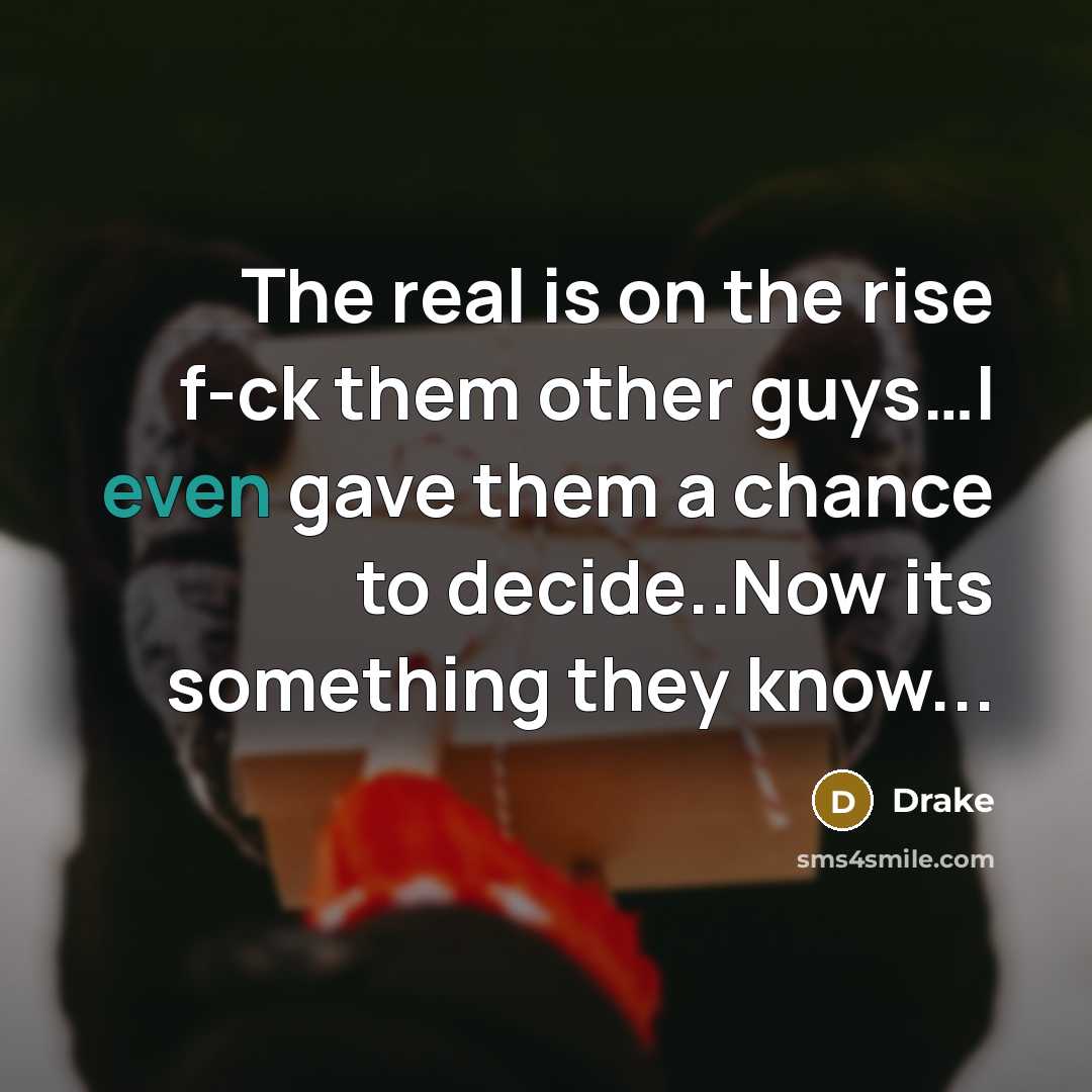 “The real is on the rise f-ck them other guys....I…” quote by Drake