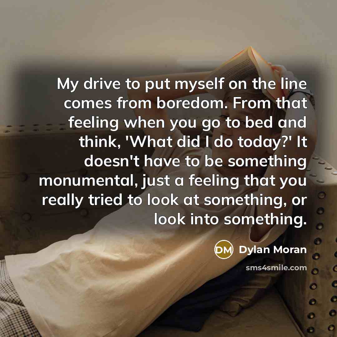 “My drive to put myself on the line comes from…” quote by Dylan Moran