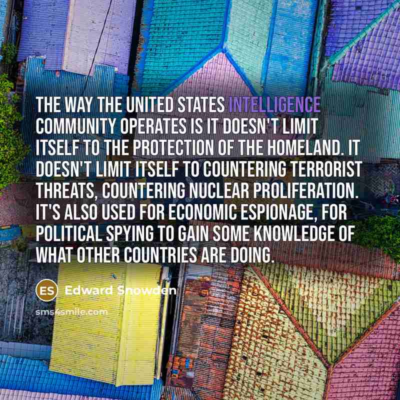 “The way the United States intelligence community operates is it…” quote by Edward Snowden