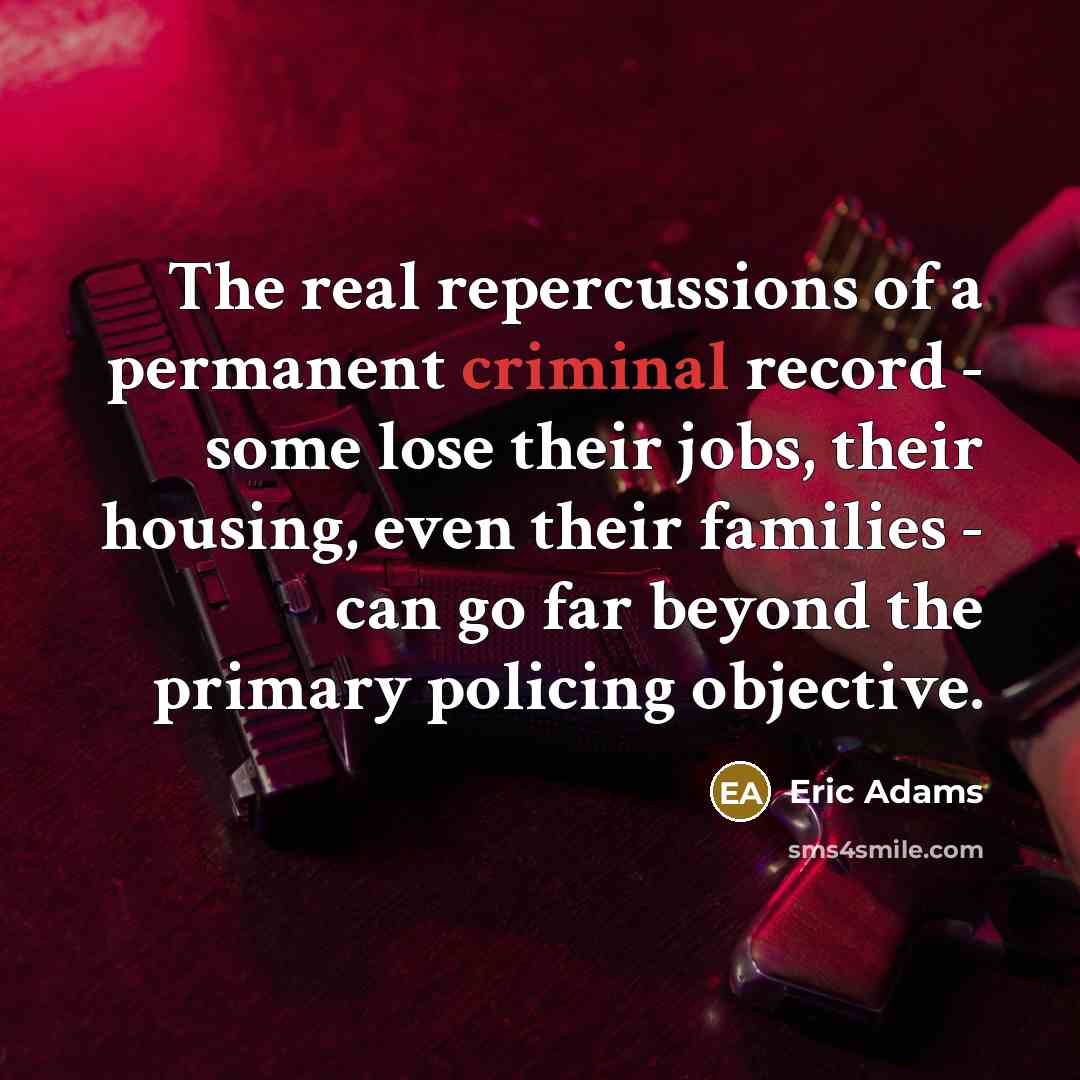 “The real repercussions of a permanent criminal record - some…” quote by Eric Adams
