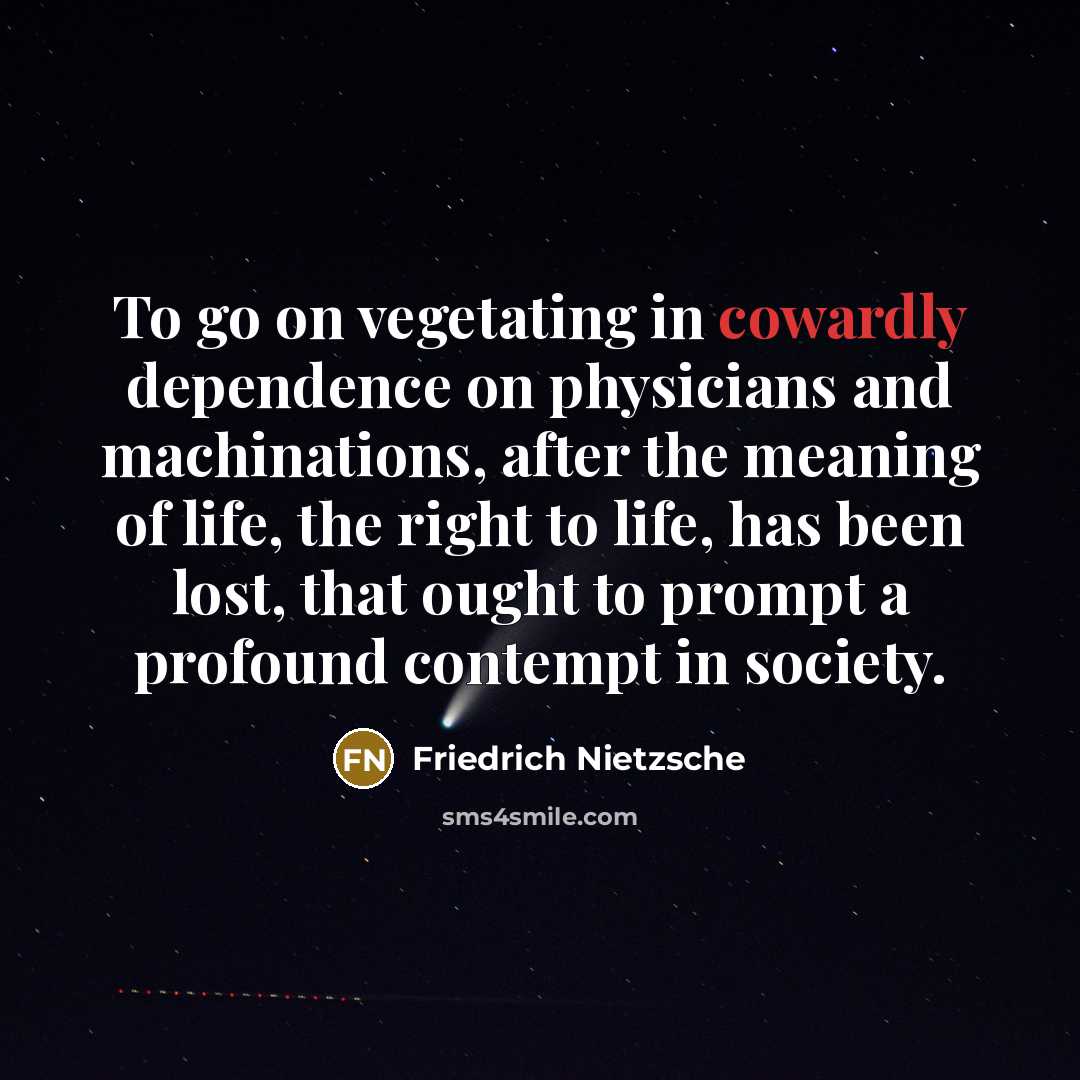 “To go on vegetating in cowardly dependence on physicians and…” quote by Friedrich Nietzsche