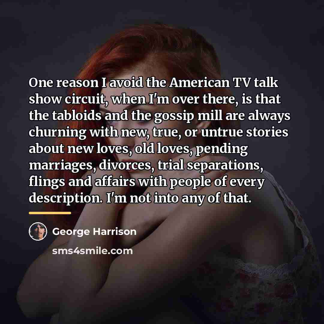 “One reason I avoid the American TV talk show circuit,…” quote by George Harrison