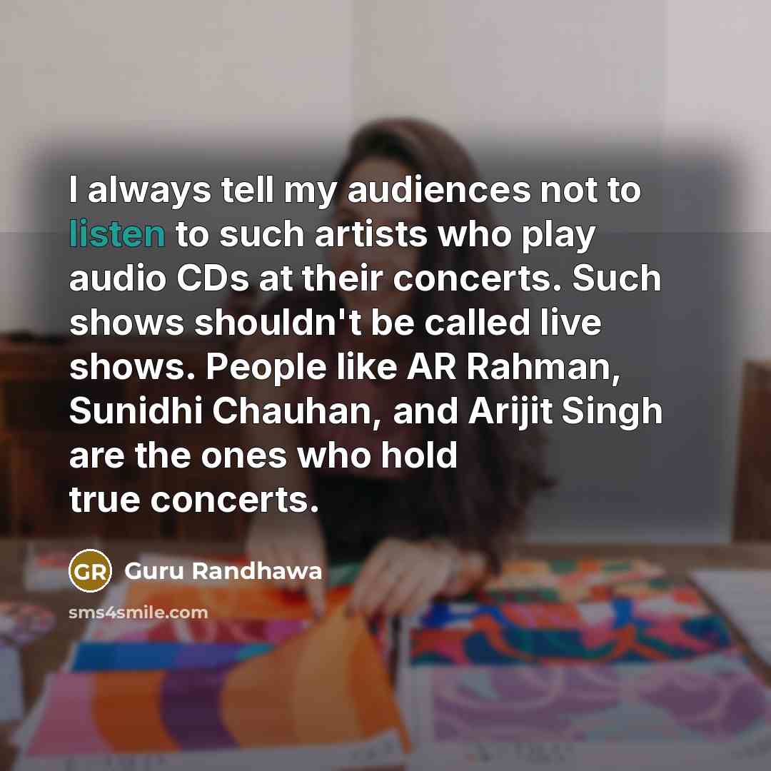 “I always tell my audiences not to listen to such…” quote by Guru Randhawa