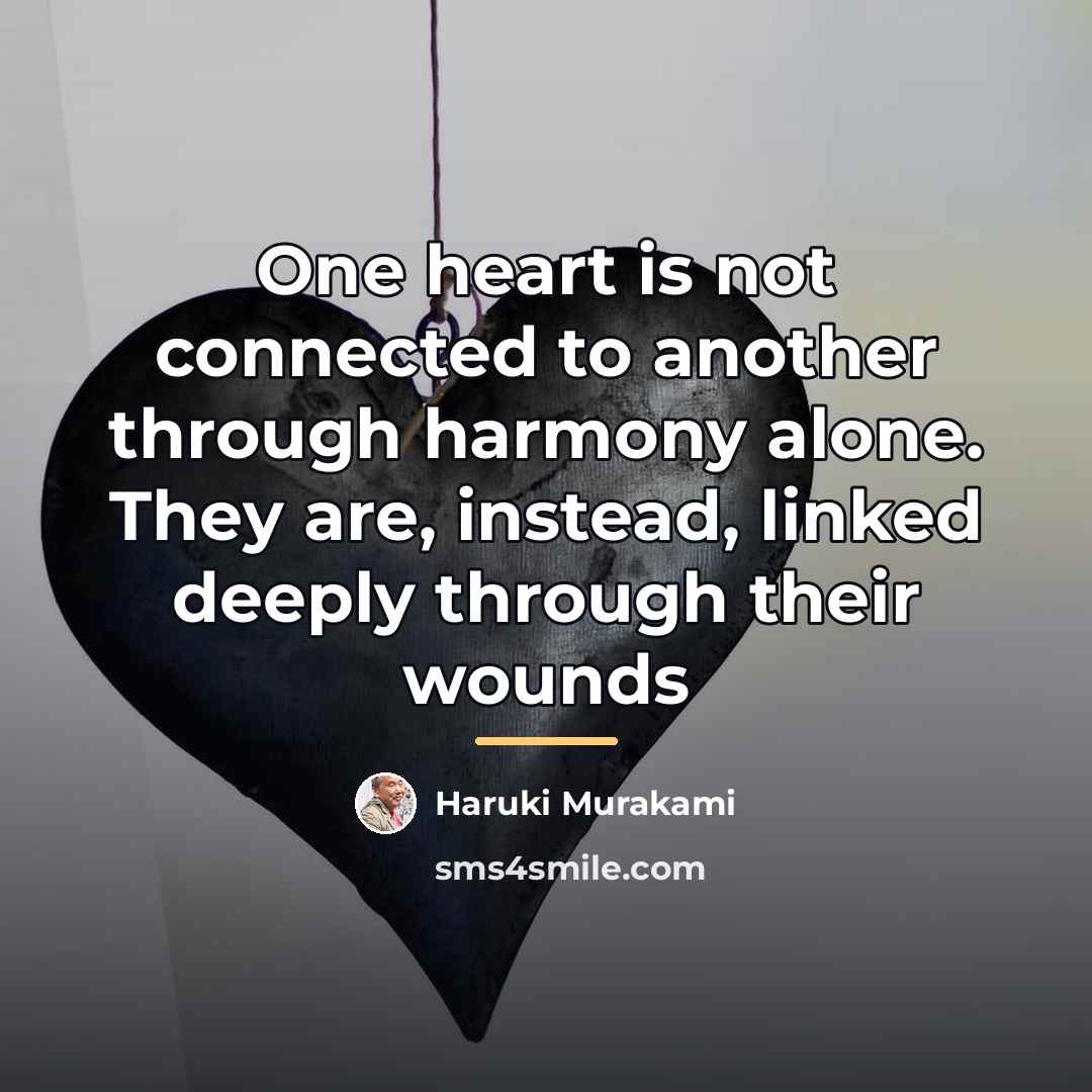 “One heart is not connected to another through harmony alone.…” quote by Haruki Murakami