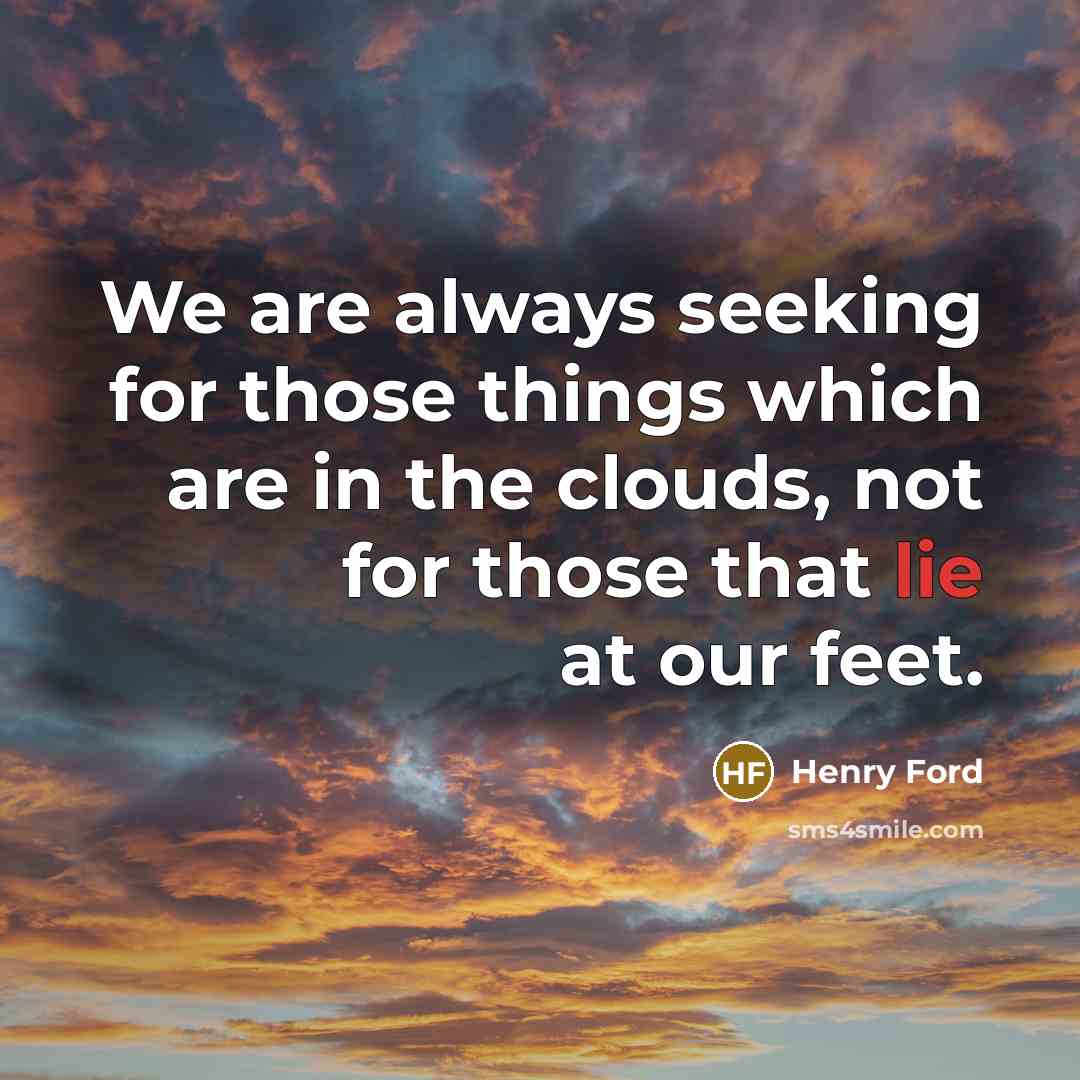 “We are always seeking for those things which are in…” quote by Henry Ford