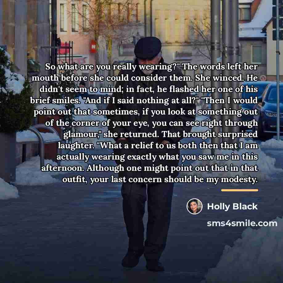 “So what are you really wearing?" The words left her…” quote by Holly Black