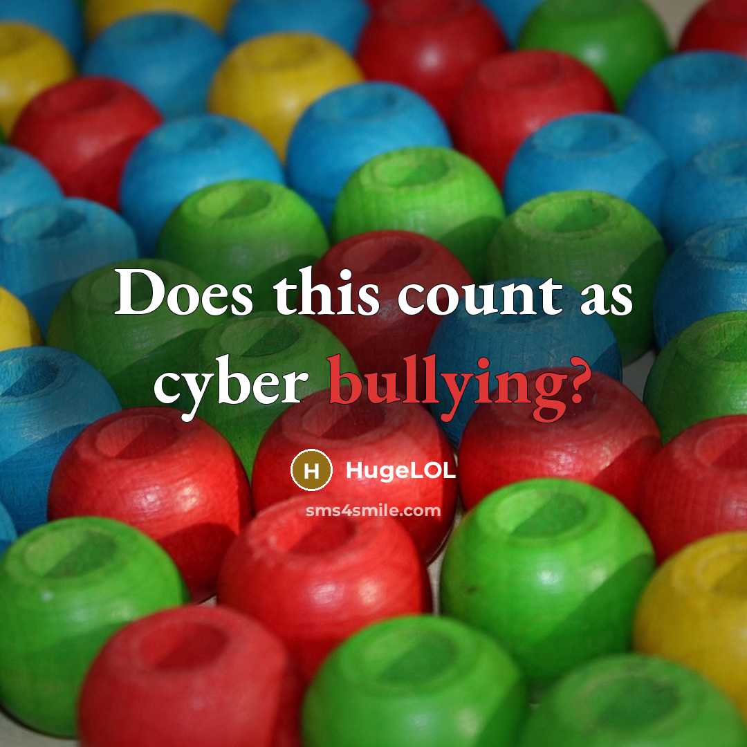 “Does this count as cyber bullying?…” quote by HugeLOL
