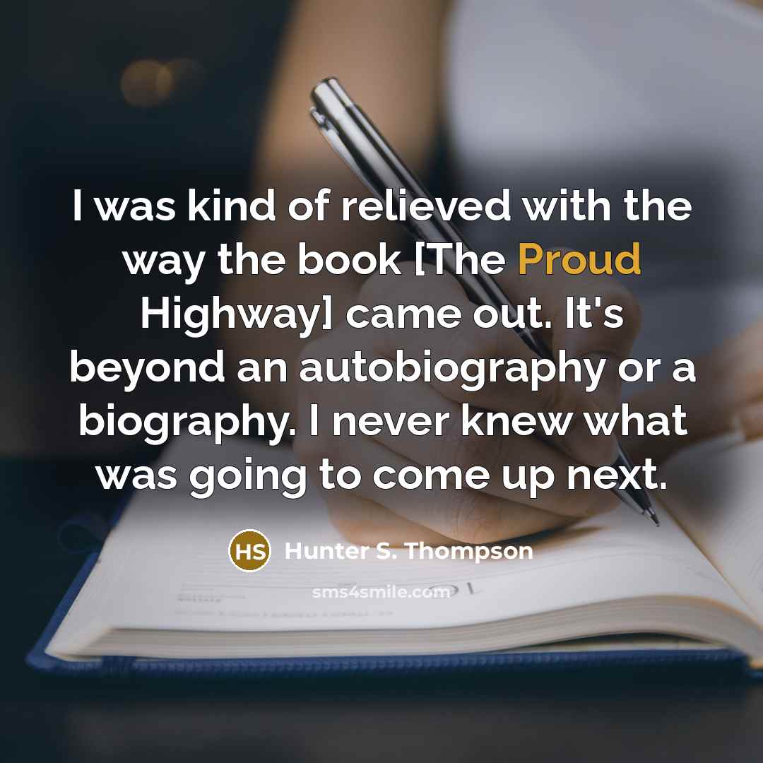 “I was kind of relieved with the way the book…” quote by Hunter S. Thompson