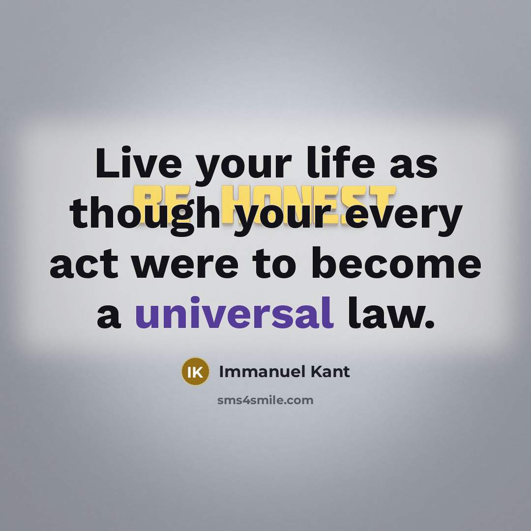 “Live your life as though your every act were to…” quote by Immanuel Kant
