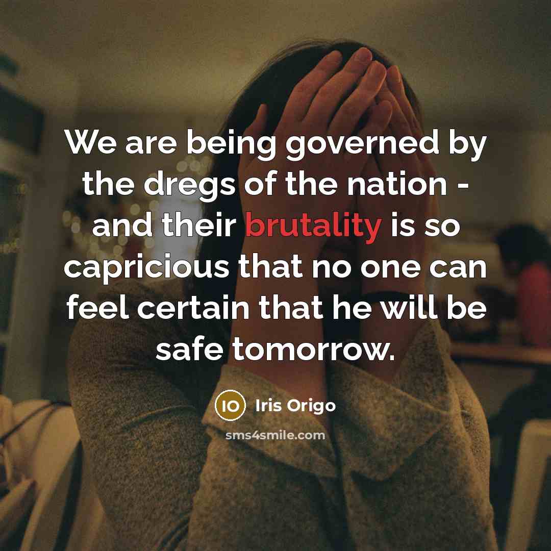 “We are being governed by the dregs of the nation…” quote by Iris Origo