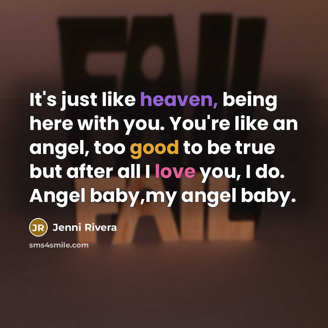 “It's just like heaven, being here with you. You're like…” quote by Jenni Rivera