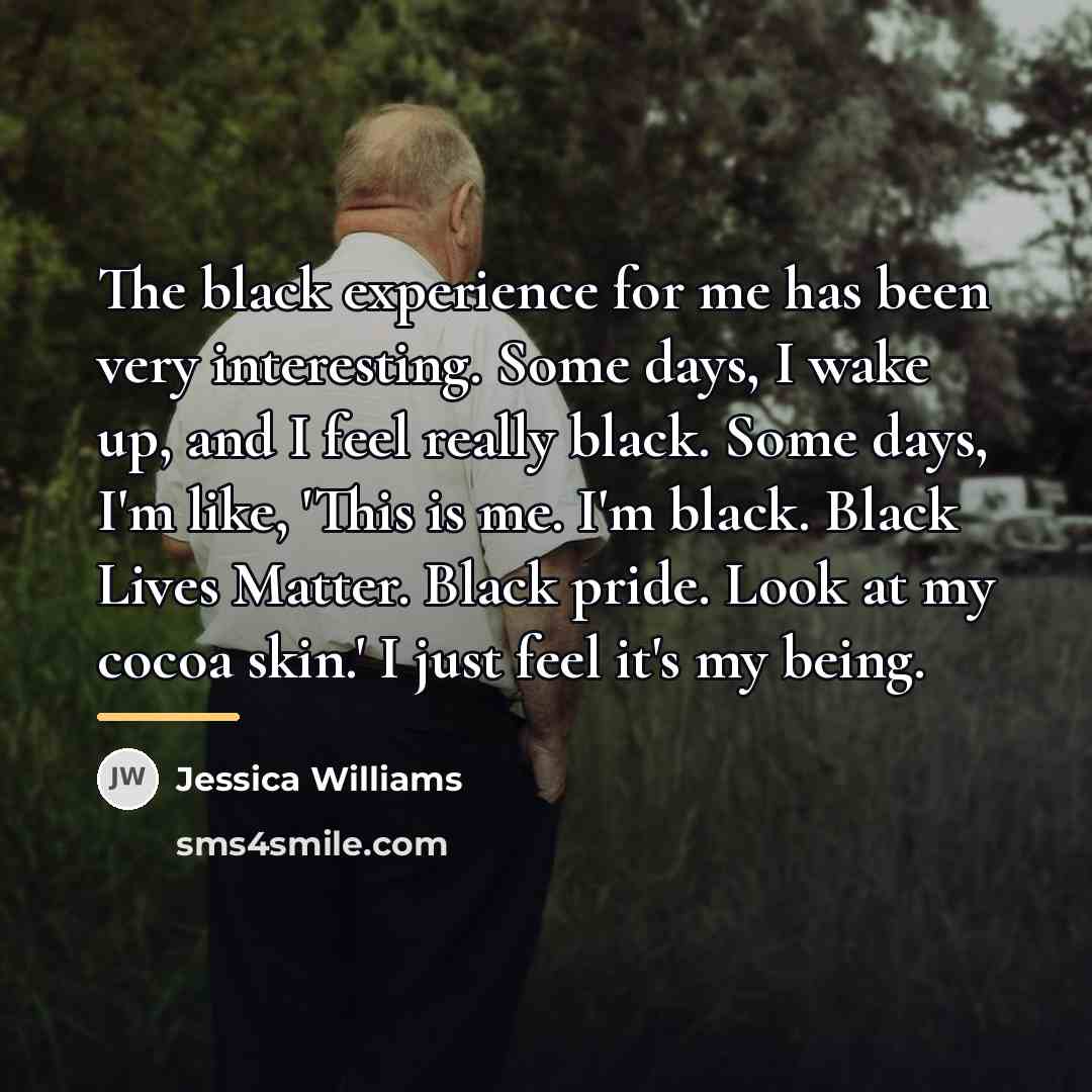 “The black experience for me has been very interesting. Some…” quote by Jessica Williams