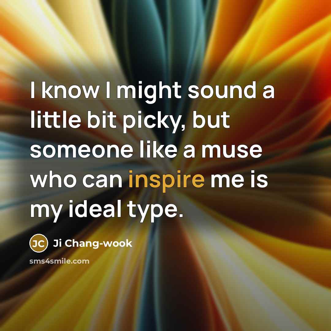 “I know I might sound a little bit picky, but…” quote by Ji Chang-wook