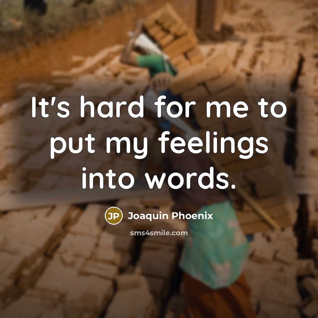 “It's hard for me to put my feelings into words.…” quote by Joaquin Phoenix
