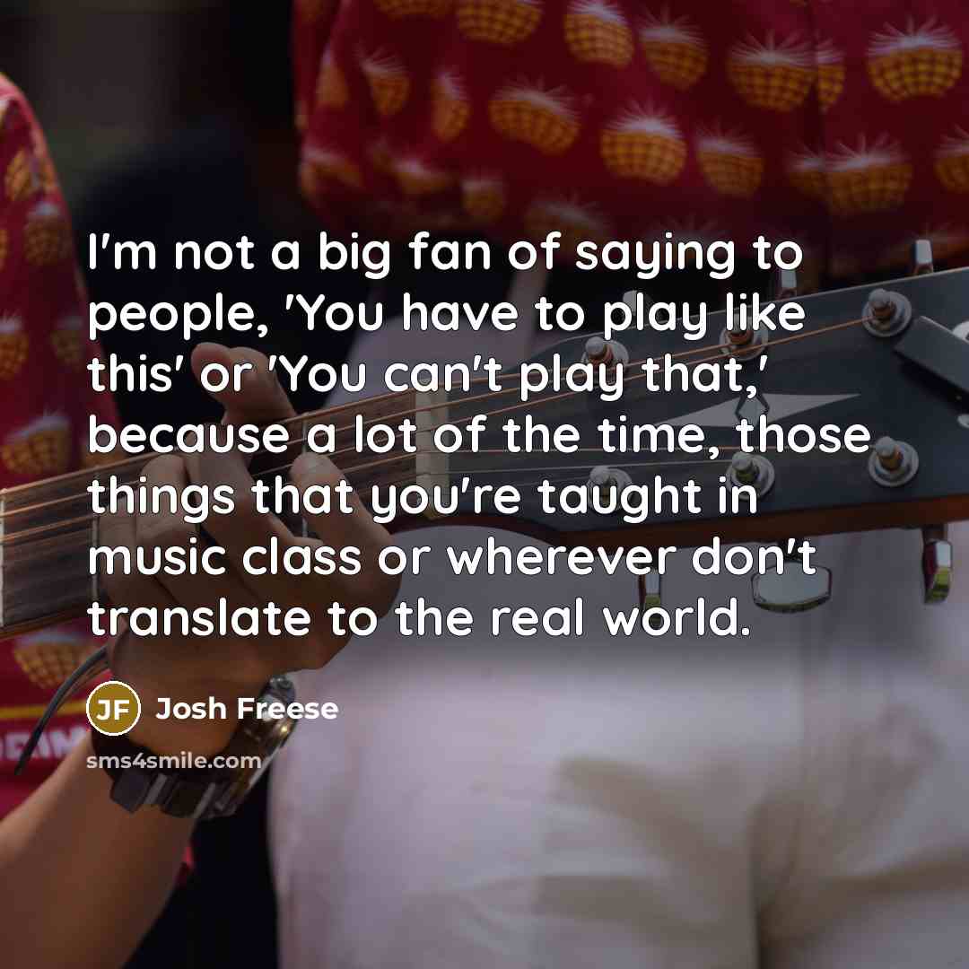 “I'm not a big fan of saying to people, 'You…” quote by Josh Freese