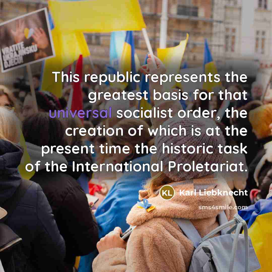 “This republic represents the greatest basis for that universal socialist…” quote by Karl Liebknecht