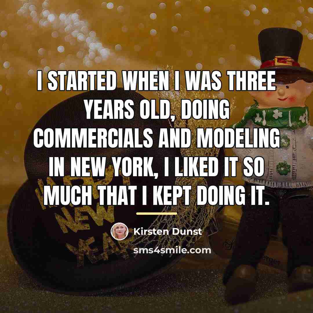 “I started when I was three years old, doing commercials…” quote by Kirsten Dunst