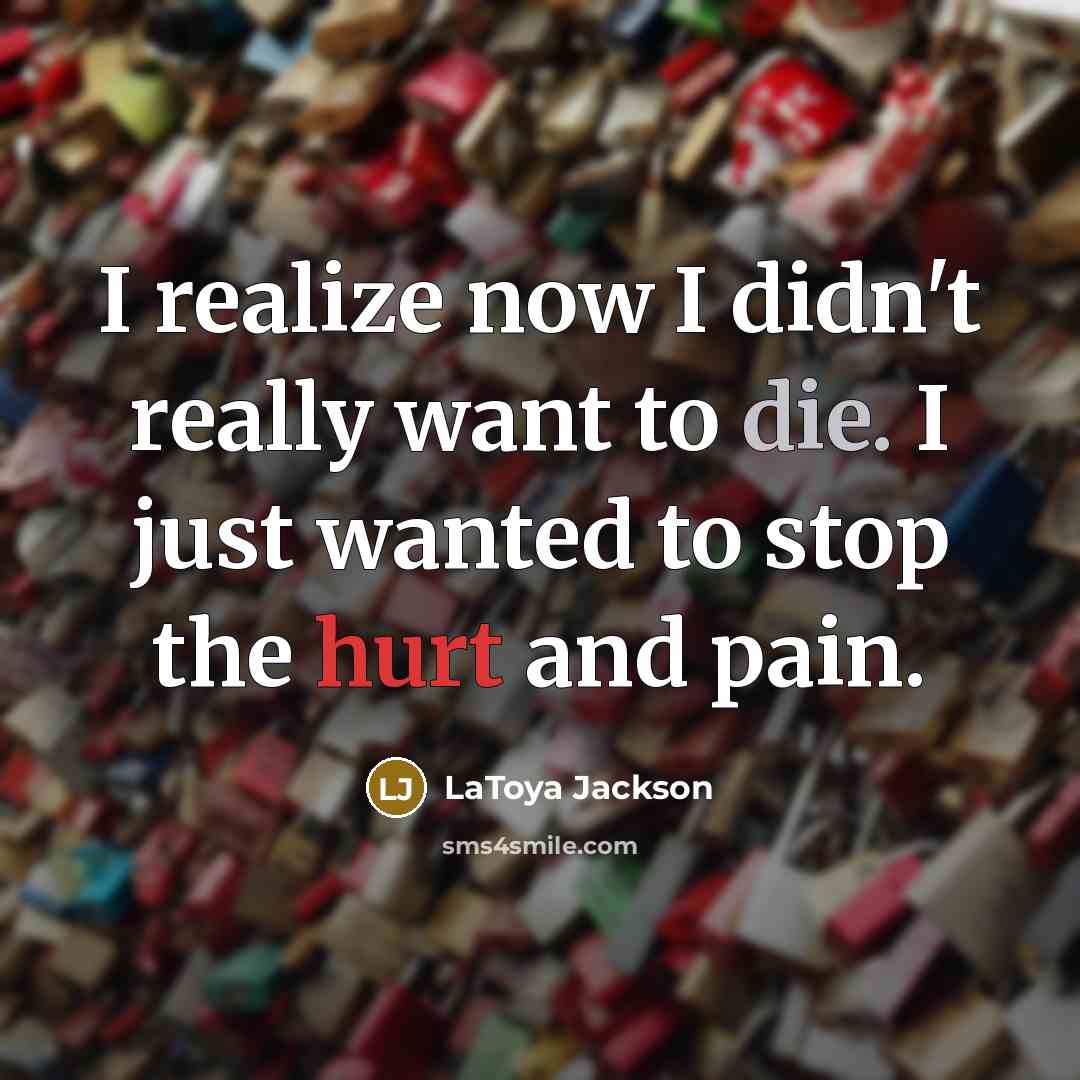 “I realize now I didn't really want to die. I…” quote by LaToya Jackson