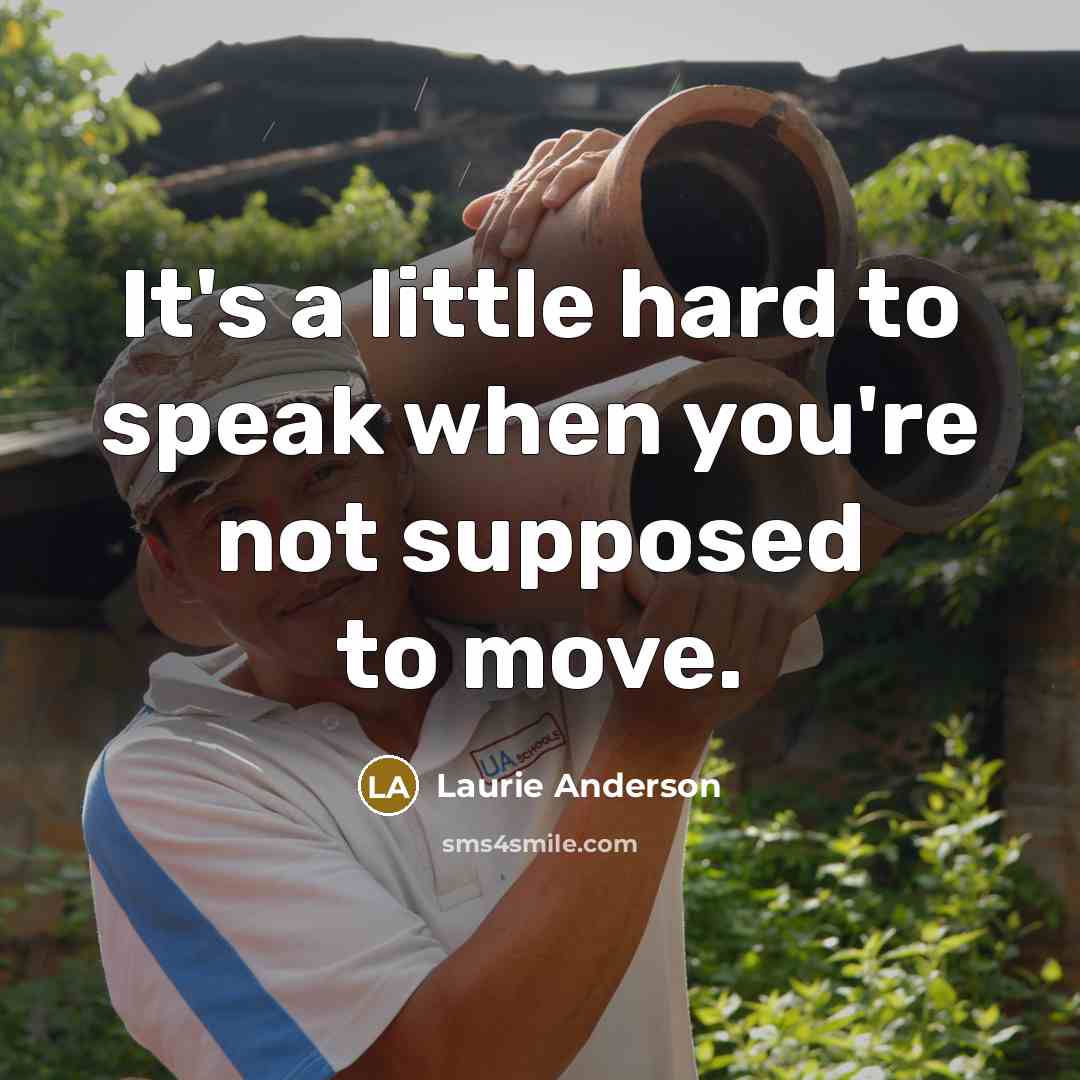 “It's a little hard to speak when you're not supposed…” quote by Laurie Anderson